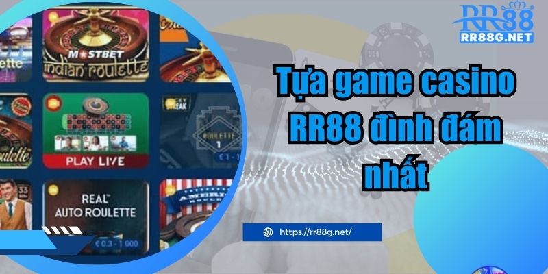 Tựa game casino RR88 đình đám nhất