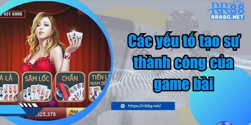 Các yếu tố tạo sự thành công của game bài RR88