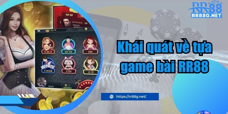 Khái quát về tựa game bài RR88