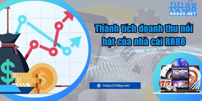 Thành tích doanh thu nổi bật của nhà cái RR88