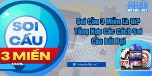 Soi Cầu 3 Miền Là Gì? Tổng Hợp Các Cách Soi Cầu Bất Bại