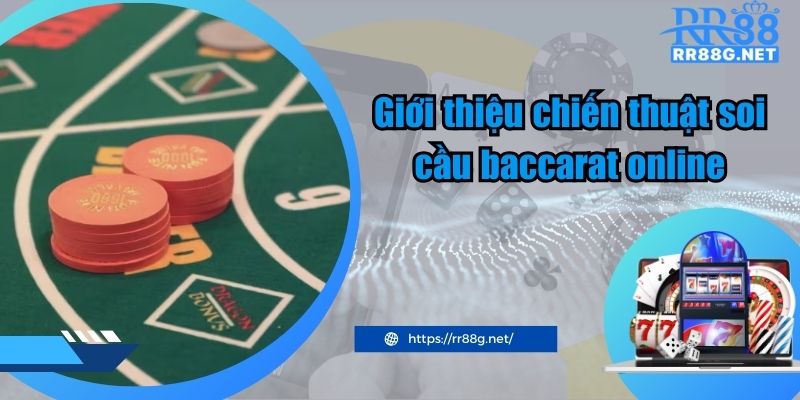 Giới thiệu chiến thuật soi cầu baccarat online